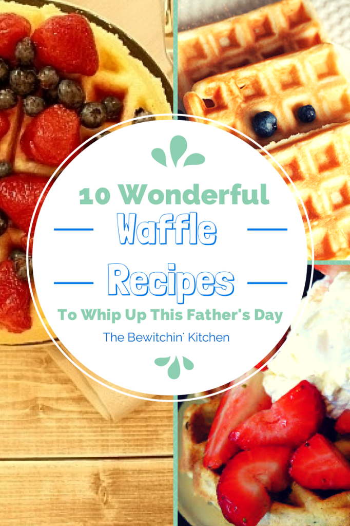 10 Waffle Recipes To Whip Up - Whether it's for breakfast or breakfast for dinner, waffles are awesome. Here are some great breakfast recipes for Father's Day, Mother's Day or just a regular Sunday. | The Bewitchin' Kitchen