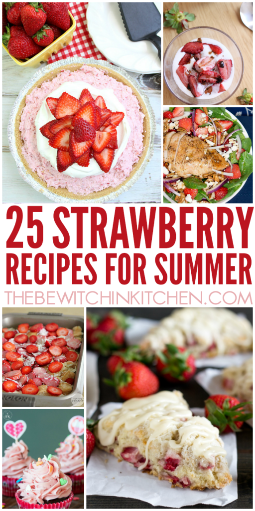 25 Strawberry recipes perfect for summer. Strawberry pie and desserts, drinks and dishes found on The Bewitchin' Kitchen.