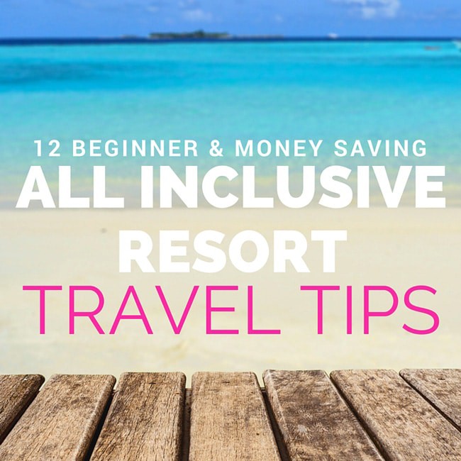 Planning a vacation to an all inclusive resort? BEFORE YOU BOOK read this beginners travel guide with these 12 All Inclusive Resort Travel Tips.