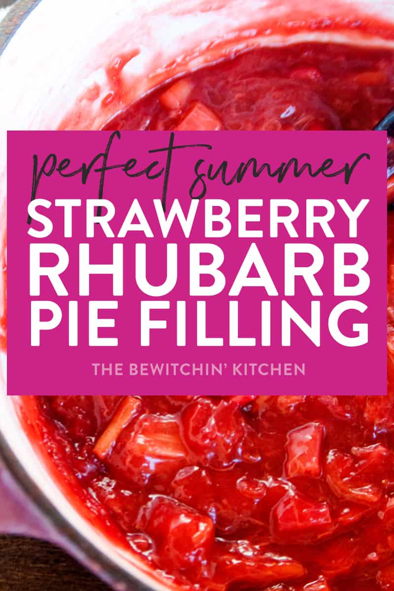 Strawberry Rhubarb Pie Filling The Bewitchin' Kitchen