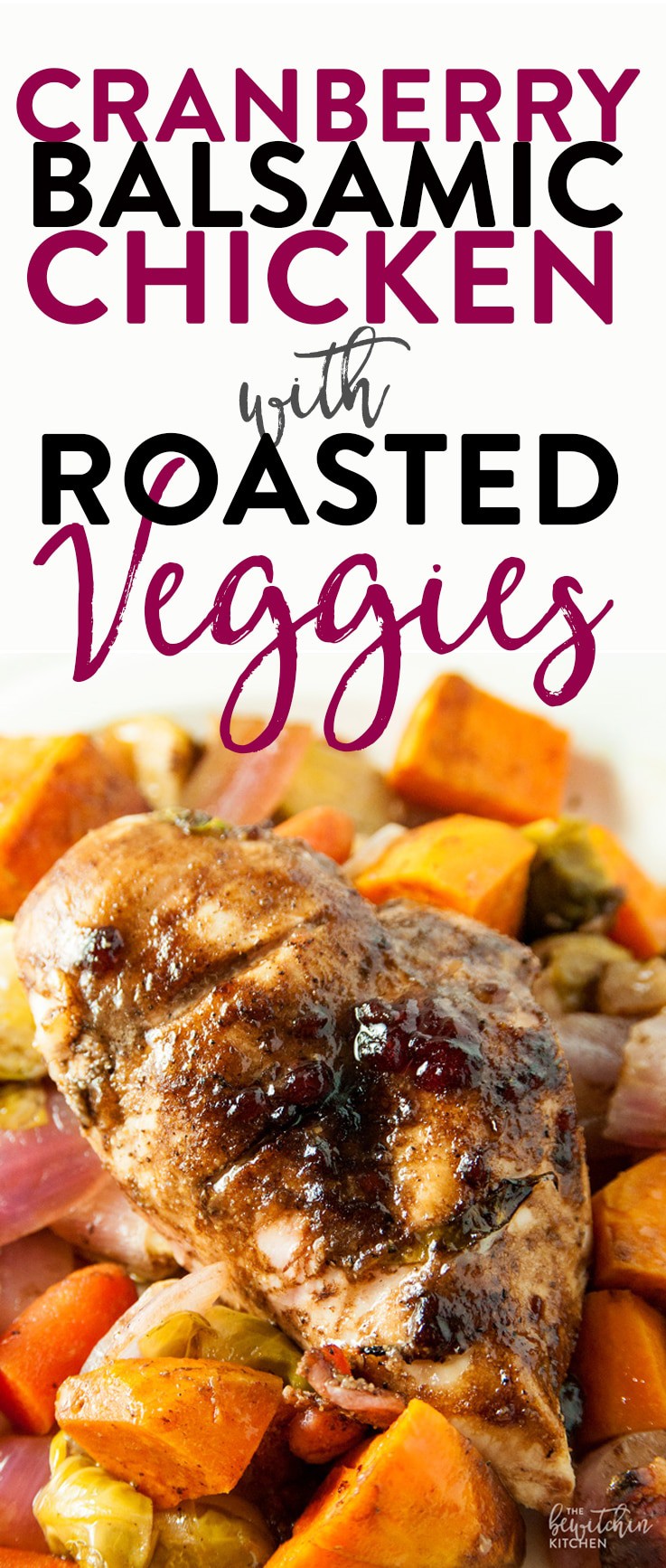 Cranberry Balsamic Chicken & Roasted Veggies | The Bewitchin' Kitchen