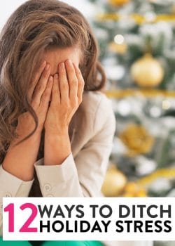 12 ways to ditch holiday stress - don't let the Christmas season stress you out! Here are some tips to make the holidays easier.