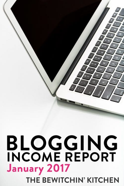 Want to work from home? Try blogging. Here is The Bewitchin' Kitchen's income report for January 2017.