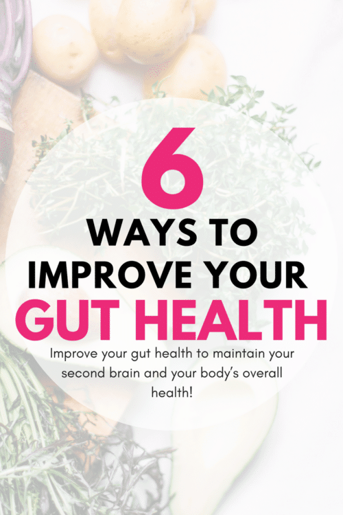 6 ways to improve your gut health. Simplified steps to help mend the gut brain connection. Perfect for those looking to heal leaky gut, get rid of Candida, or just simply increase their energy, weight loss, and health.