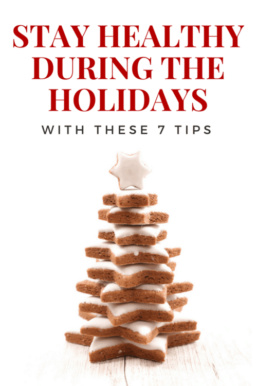 Stay healthy during the holidays with these 7 tips! From not gaining weight over Christmas to keep the cold and flu at bay here are some great christmas health tips.