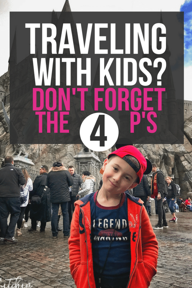 When it comes to traveling with kids don't forget the 4 ps! Read this for great traveling with kids tips and advice for your next family vacation. #travelingwithkids #familyvacation #disney #universalstudios