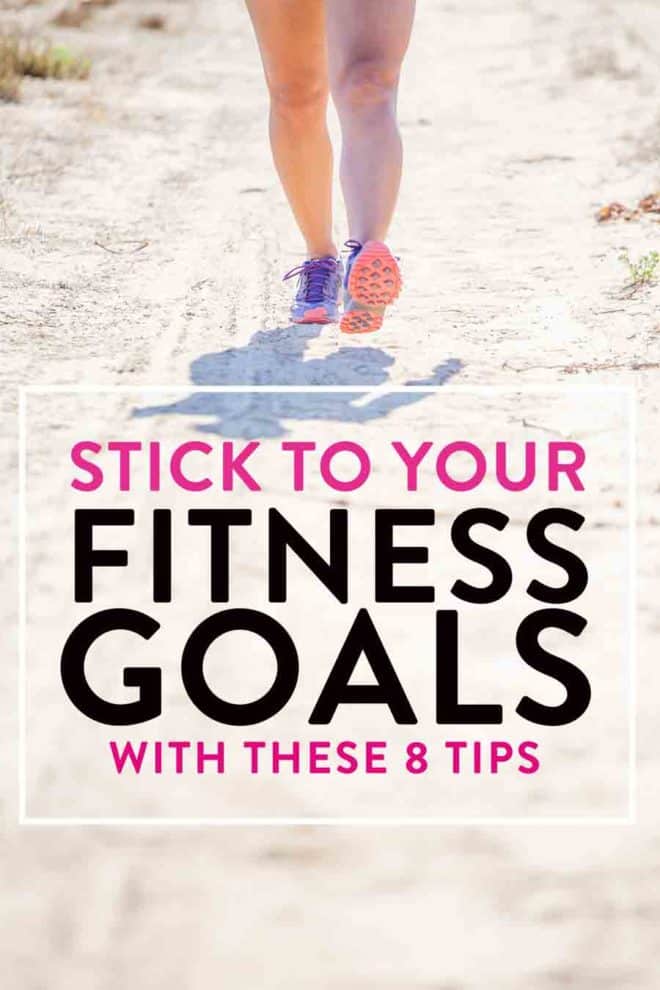 8 ways to stick to your fitness goals. Follow these 8 tips to ensure your new years resolutions are success year round! #fitnessgoals #fitnesstips #healthytips #howtoloseweight #weightlosstips