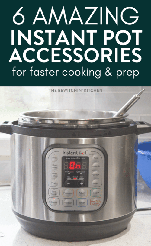 6 Awesome Instant Pot Accessories | The Bewitchin' Kitchen
